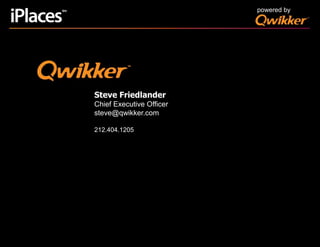 powered bySteve FriedlanderChief Executive Officersteve@qwikker.com 212.404.1205