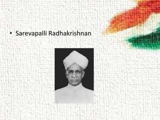 • Sarevapalli Radhakrishnan
 