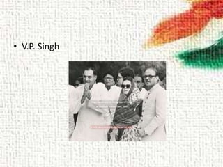• V.P. Singh
 