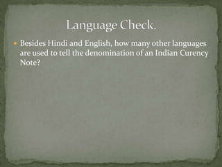  Besides Hindi and English, how many other languages
 are used to tell the denomination of an Indian Curency
 Note?
 