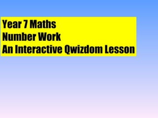 Year 7 Maths Number Work An Interactive Qwizdom Lesson 