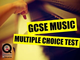 GCSE MUSIC MULTIPLE CHOICE TEST 