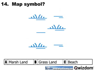 14.  Map symbol? Beach C Grass Land B Marsh Land A 