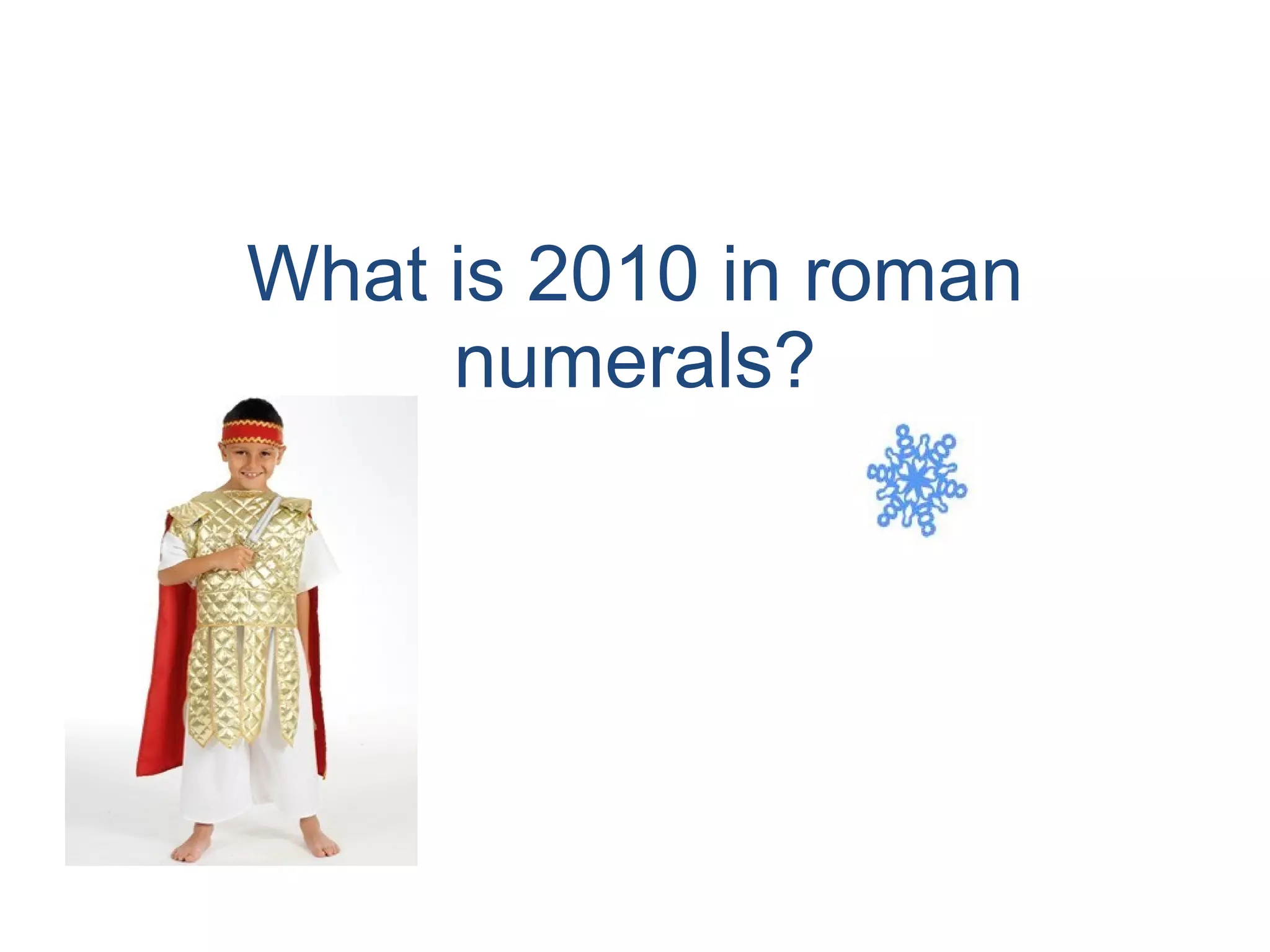 What is 2010 in roman numerals? 