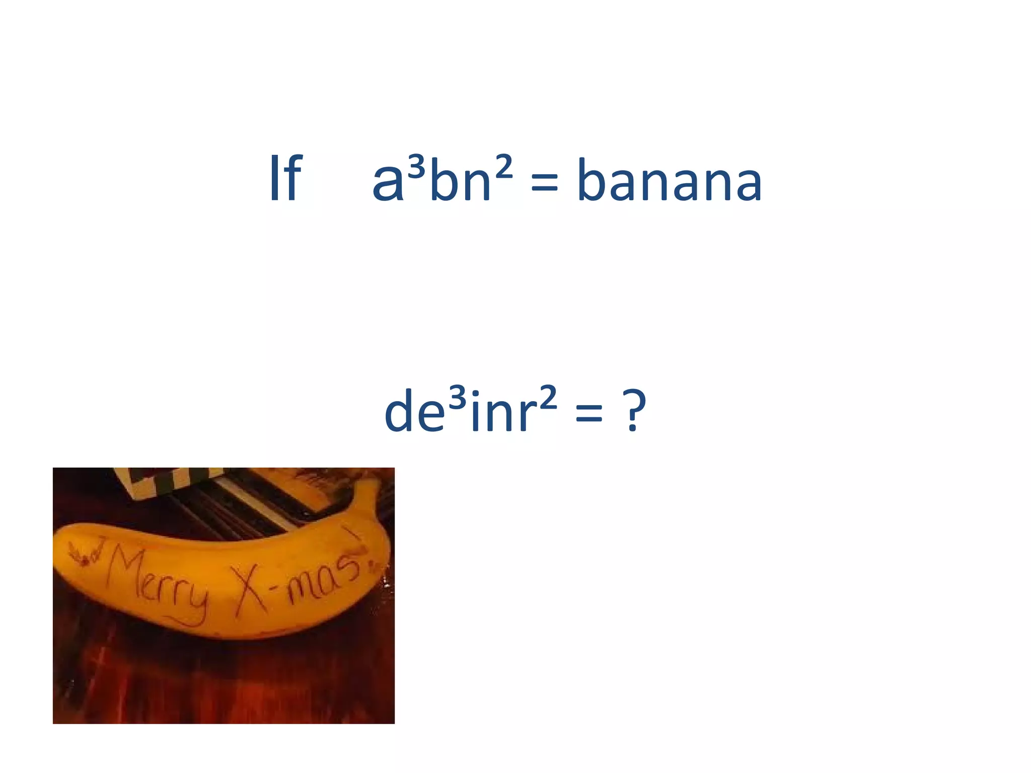 If  a ³bn² = banana de³inr² = ? 