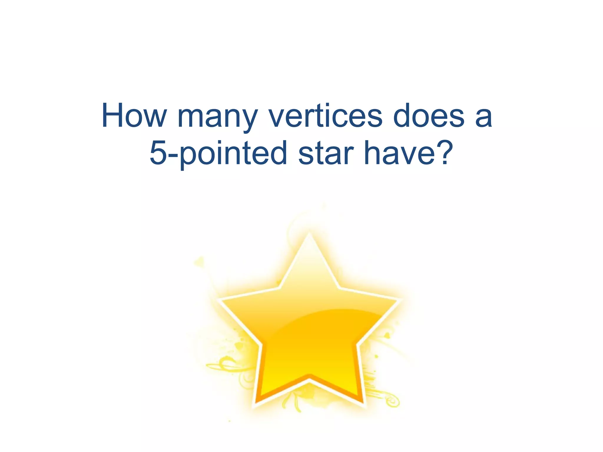 How many vertices does a  5-pointed star have? 