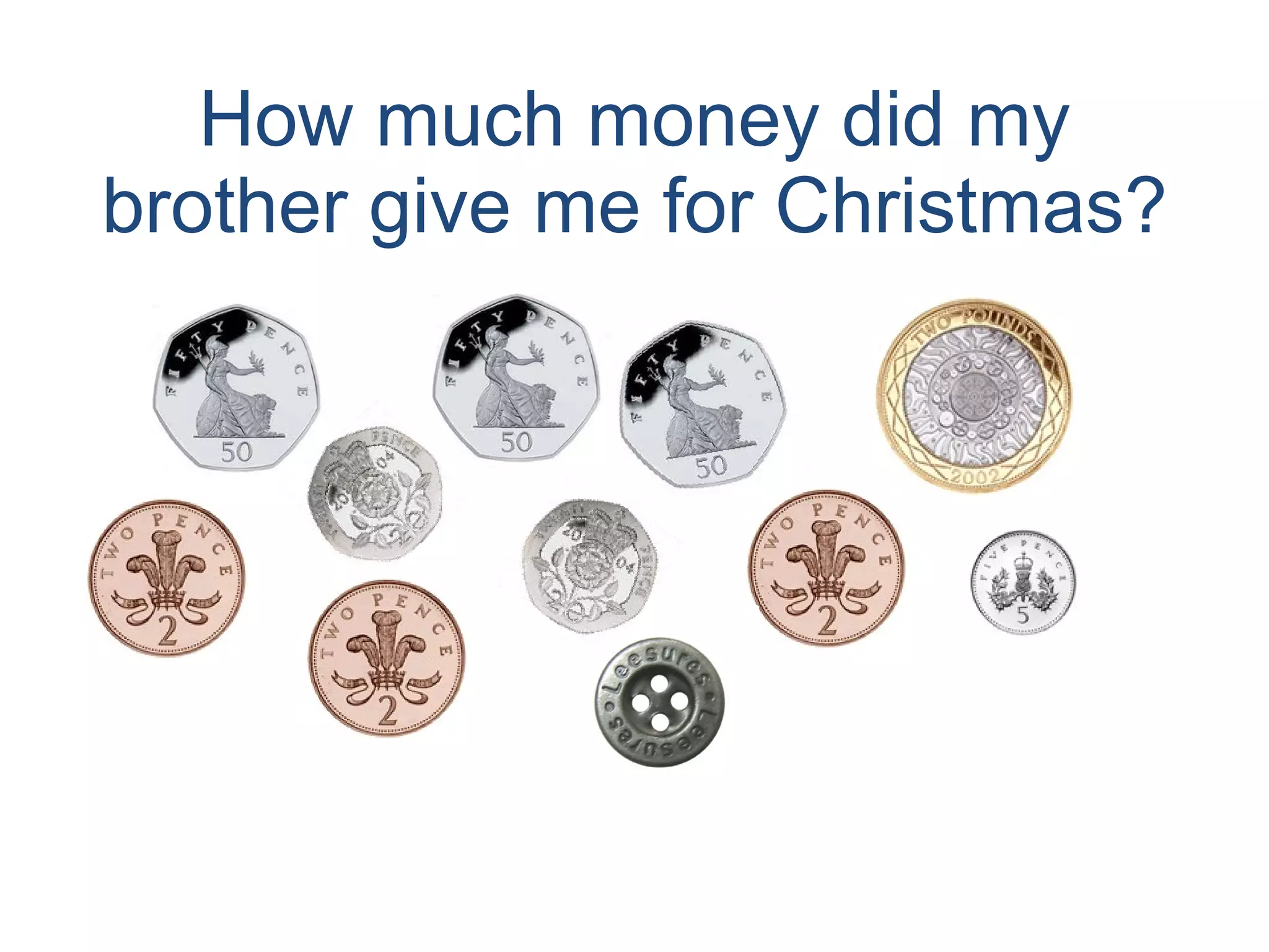 How much money did my brother give me for Christmas? 