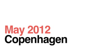 May 2012
Copenhagen
 