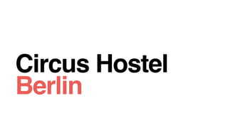 Circus Hostel
Berlin
 