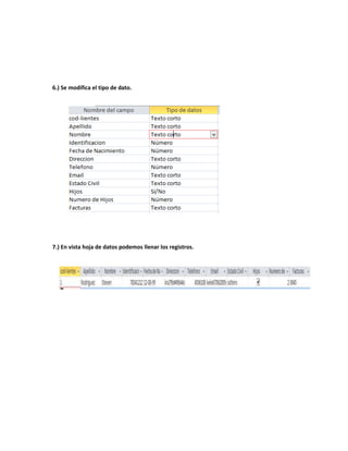 6.) Se modifica el tipo de dato. 
7.) En vista hoja de datos podemos llenar los registros. 
 