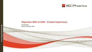 Migration DB2 to EDB - Project Experience
Harald Stefan
Munich, December 2020
 