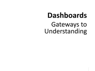 29
29
Dashboards
Gateways to
Understanding
 