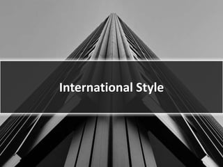 International Style
 