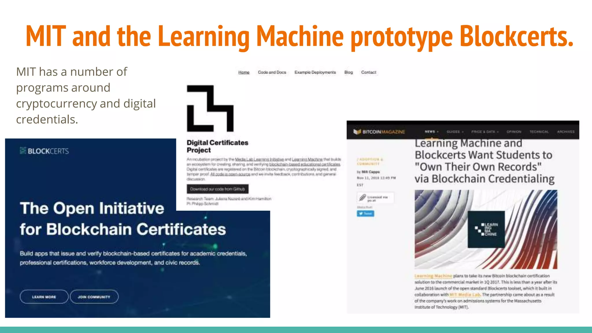MIT and the Learning Machine prototype Blockcerts.
MIT has a number of
programs around
cryptocurrency and digital
credentials.
 
