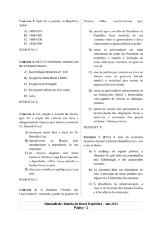 Exercício 3. Qual foi o período da República
Velha?
A) 1889-1910
B) 1964-1982
C) 1889-1930
D) 1930-1999
RESPOSTA: C
Exercí...