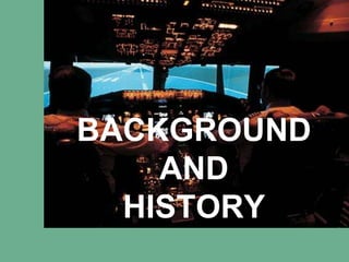 BACKGROUND
AND
HISTORY
 