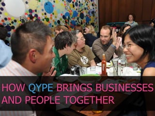 HOW QYPE BRINGS BUSINESSES AND PEOPLE TOGETHER 