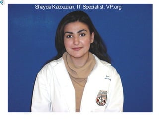 ShaydaKatouzian, IT Specialist, VP.org
 