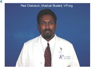 Paul Cherukuri, Medical Student, VP.org
 