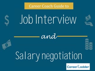 and
Job Interview
Salary negotiation
Career Coach Guide to
 