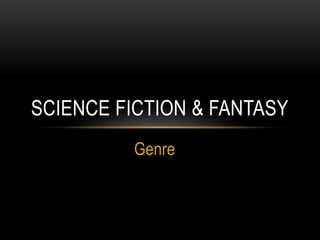 Genre
SCIENCE FICTION & FANTASY
 