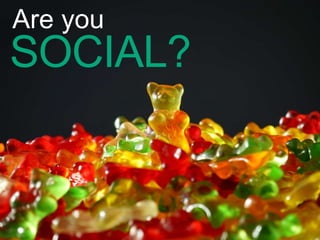 Are you
SOCIAL?
 