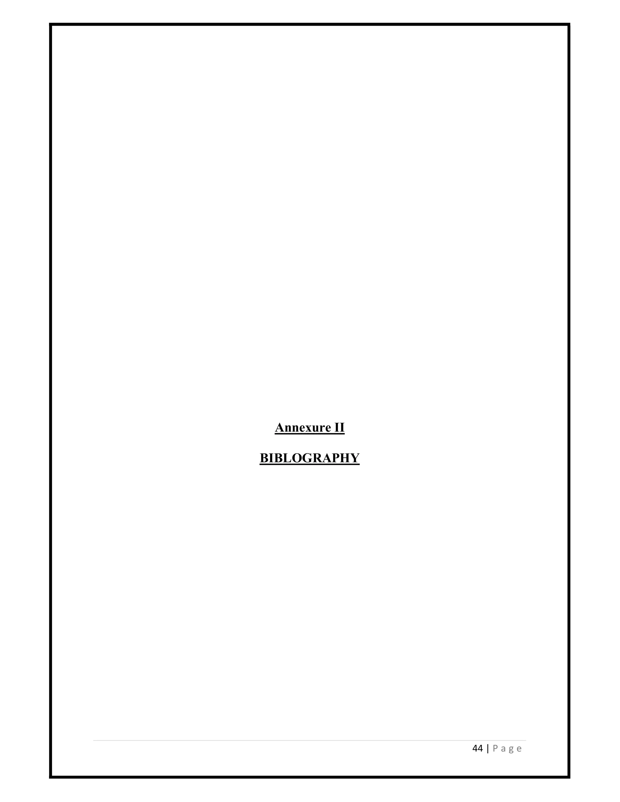 44 | P a g e
Annexure II
BIBLOGRAPHY
 