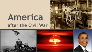 America
after the Civil War
 