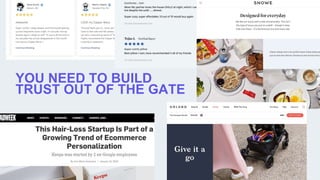 YOU NEED TO BUILD
TRUST OUT OF THE GATE
 