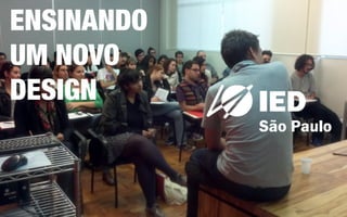 ENSINANDO
UM NOVO
DESIGN
 