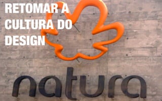 RETOMAR A
CULTURA DO
DESIGN
 