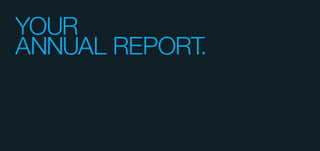 YOUR
ANNUAL REPORT.
 