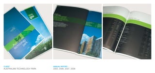 CLIENT
AUSTRALIAN TECHNOLOGY PARK
ANNUAL REPORT
2005, 2006, 2007, 2008
 