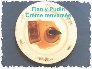 Flan y Pudin Crème renversée 