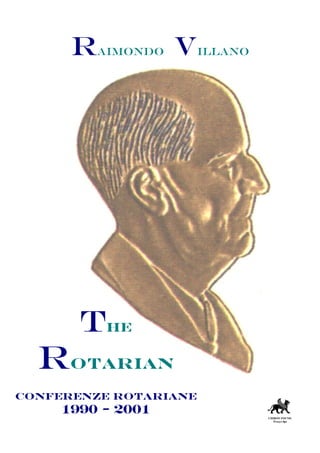 Raimondo Villano
the
Rotarian
Conferenze Rotariane
1990 - 2001 CHIRON FOUND.
Praxys dpt
 
