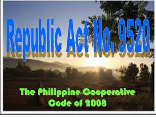The Philippine Cooperative
Code of 2008
 