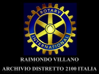 R. Villano  - Archivio cartaceo Distretto Rotary