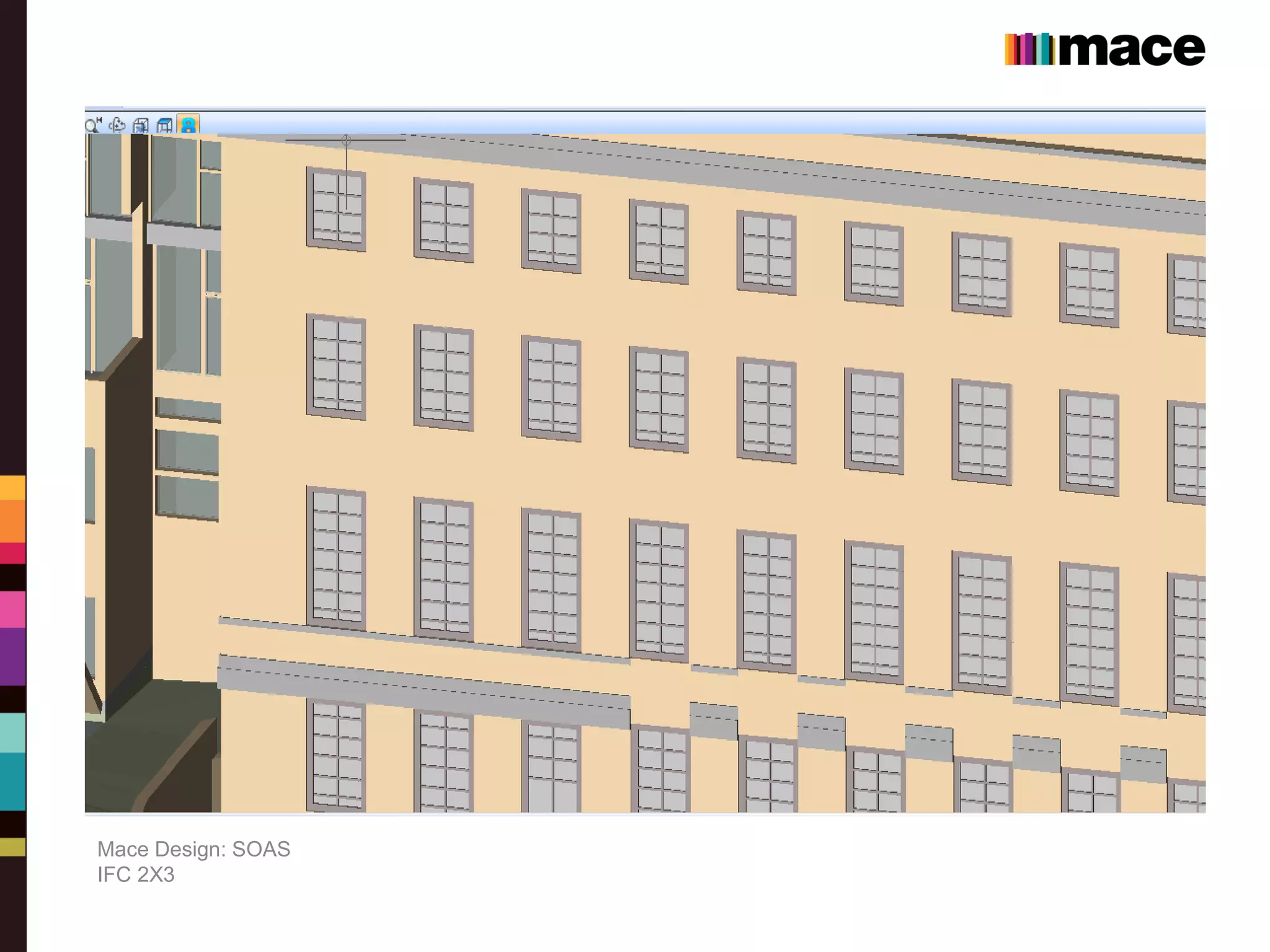 Mace Design: SOAS
IFC 2X3
 