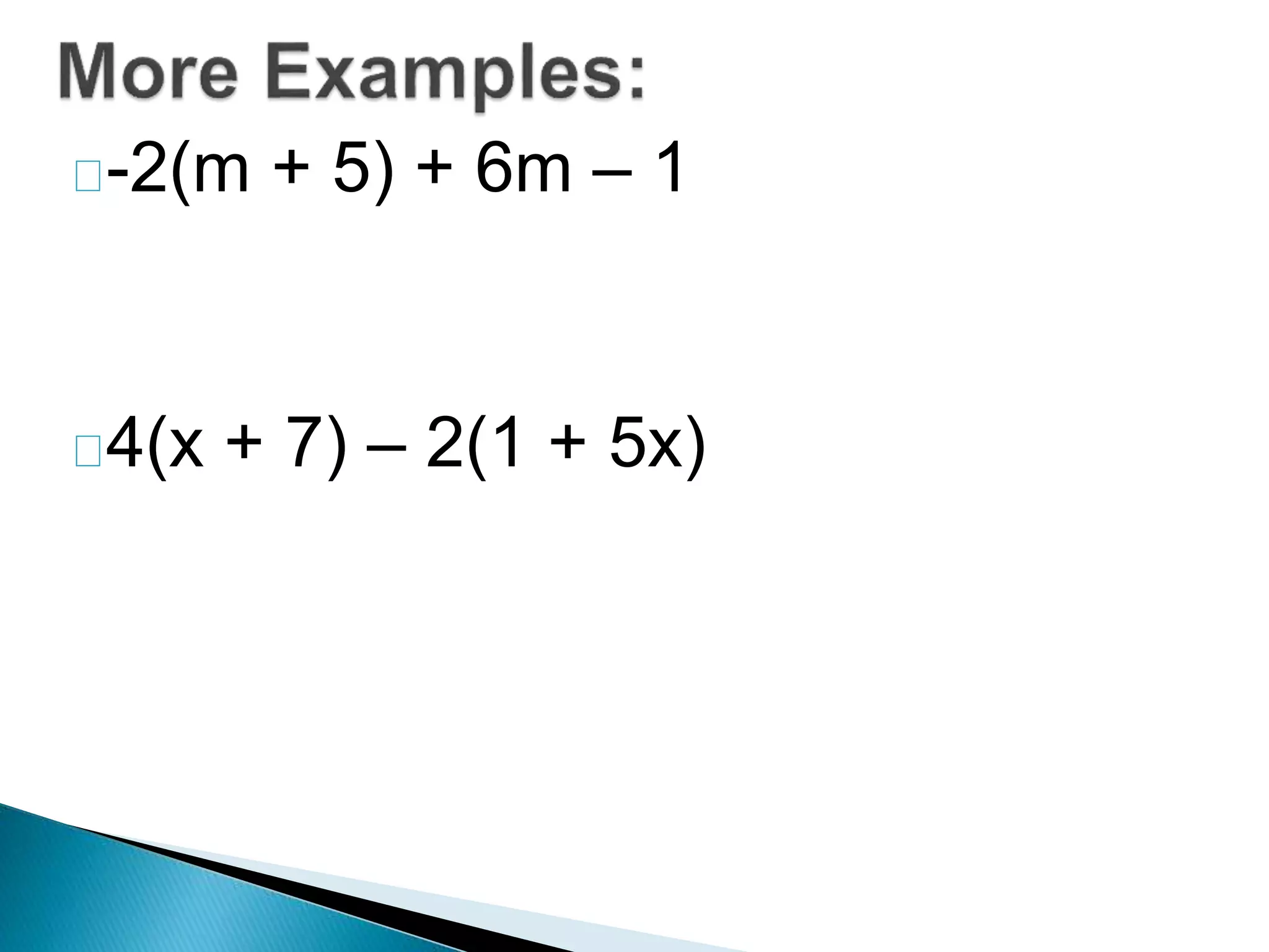 -2(m + 5) + 6m – 1
4(x + 7) – 2(1 + 5x)