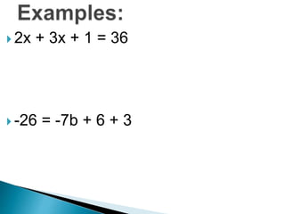  2x + 3x + 1 = 36 
 -26 = -7b + 6 + 3 
 