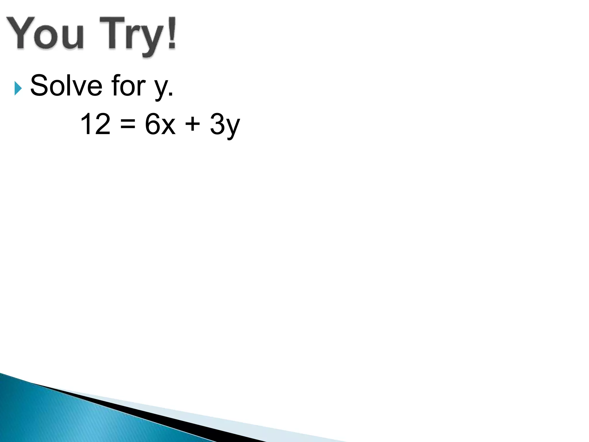  Solve for y.
12 = 6x + 3y