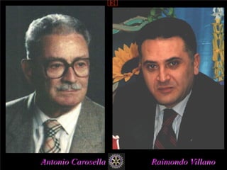 Antonio Carosella Raimondo Villano
 
