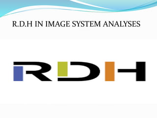 R.D.H IN IMAGE SYSTEM ANALYSES
 