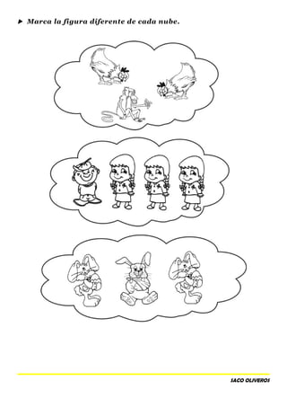  Marca la figura diferente de cada nube.
SACO OLIVEROS
 
