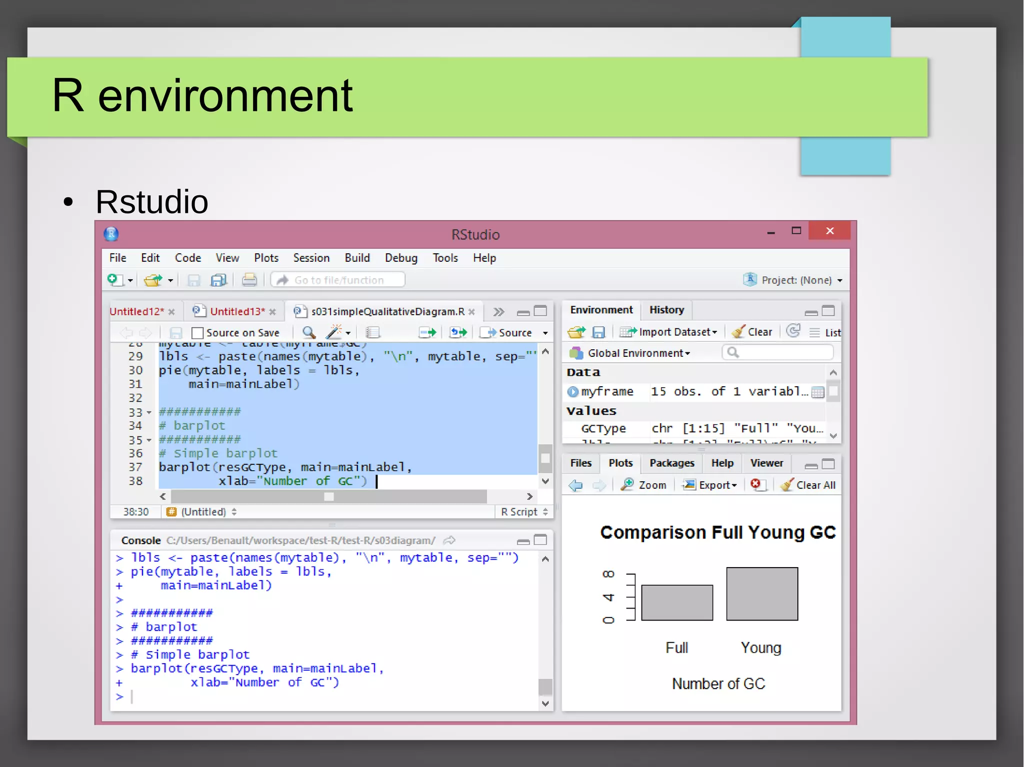 R environment
● Rstudio
 