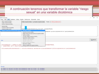 A continuación tenemos que transformar la variable “riesgo
sexual” en una variable dicotómica
 