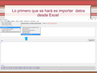 Lo primero que se hará es importar datos
desde Excel
 