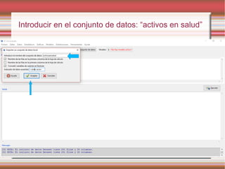 Introducir en el conjunto de datos: “activos en salud”
 