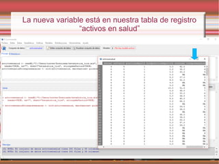 La nueva variable está en nuestra tabla de registro
“activos en salud”
 