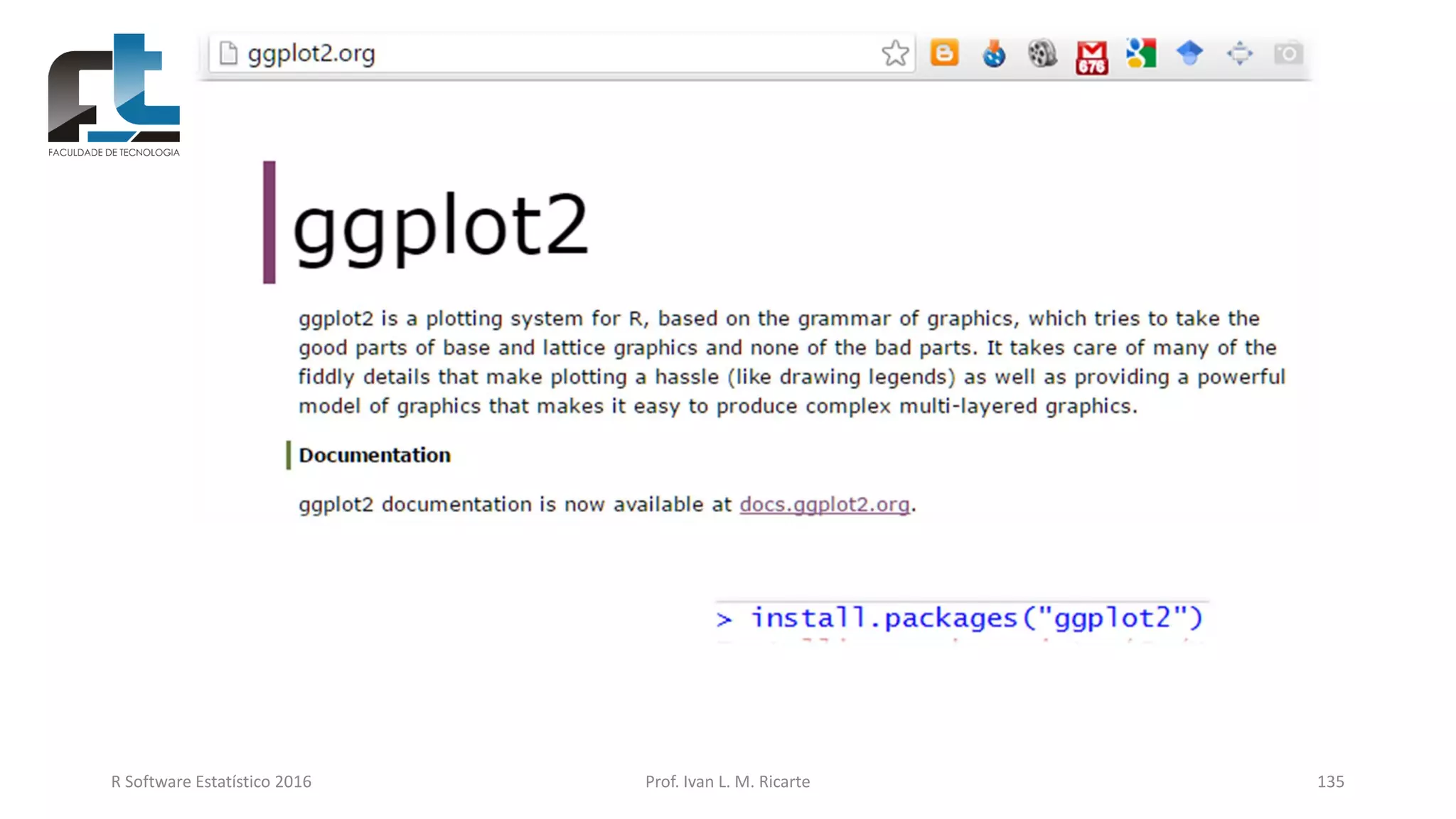 R Software Estatístico 2016 Prof. Ivan L. M. Ricarte 135
 